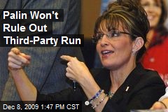 Palin Won't Rule Out Third-Party Run