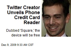 Twitter Creator Unveils Phone Credit Card Reader