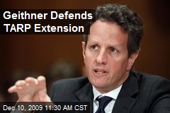 Geithner Defends TARP Extension