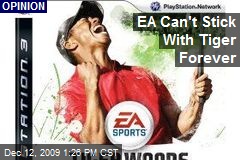EA Can't Stick With Tiger Forever