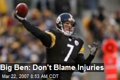 Big Ben: Don't Blame Injuries