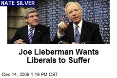 Joe Lieberman Wants Liberals to Suffer