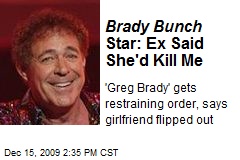 Brady Bunch Star: Ex Said She'd Kill Me