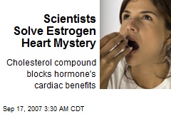 Scientists Solve Estrogen Heart Mystery