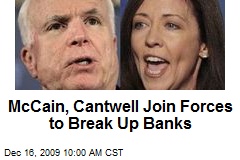 McCain, Cantwell Join Forces to Break Up Banks