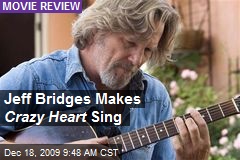 Jeff Bridges Makes Crazy Heart Sing