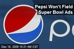 Pepsi Won't Field Super Bowl Ads