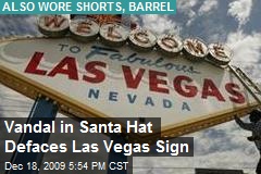 Vandal in Santa Hat Defaces Las Vegas Sign