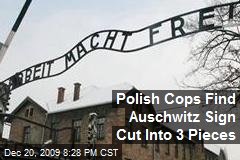 Polish Cops Find Auschwitz Sign Cut Into 3 Pieces