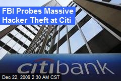 FBI Probes Massive Hacker Theft at Citi