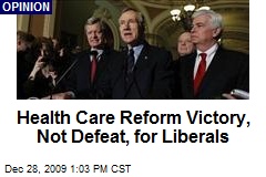 Health Care Reform Victory, Not Defeat, for Liberals