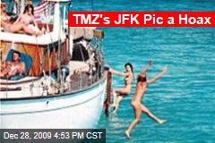 TMZ's JFK Pic a Hoax