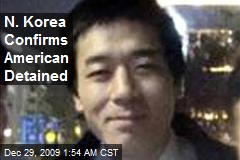 N. Korea Confirms American Detained