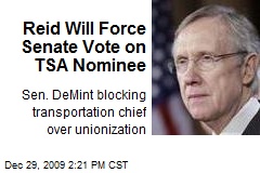 Reid Will Force Senate Vote on TSA Nominee