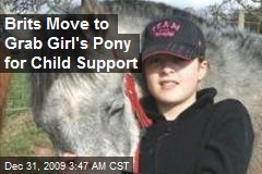 Brits Move to Grab Girl's Pony for Child Support