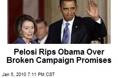 Pelosi Rips Obama Over Broken Campaign Promises