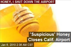 'Suspicious' Honey Closes Calif. Airport