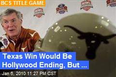 Texas Win Would Be Hollywood Ending, But ...