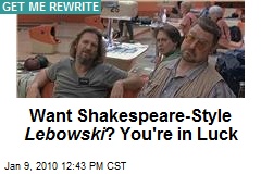 Want Shakespeare-Style Lebowski ? You're in Luck