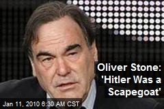 Oliver Stone: 'Hitler Was a Scapegoat'