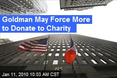 Goldman May Force More to Donate to Charity