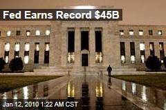 Fed Earns Record $45B