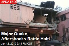 Major Quake, Aftershocks Rattle Haiti