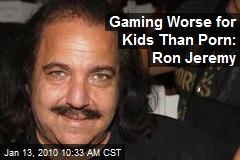 Gaming Worse for Kids Than Porn: Ron Jeremy