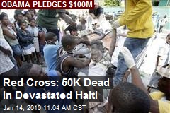 Red Cross: 50K Dead in Devastated Haiti