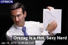 Orszag Is a Hot, Sexy Nerd