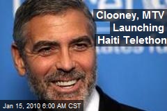 Clooney, MTV Launching Haiti Telethon