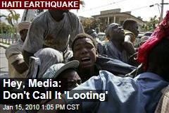 Hey, Media: Don't Call It 'Looting'