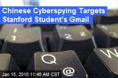 Chinese Cyberspying Targets Stanford Student's Gmail
