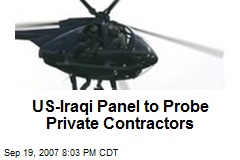 US-Iraqi Panel to Probe Private Contractors