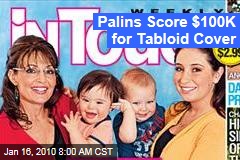 Palins Score $100K for Tabloid Cover