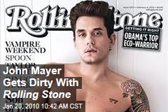 John Mayer Gets Dirty With Rolling Stone