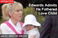 Edwards Admits He Fathered Love Child