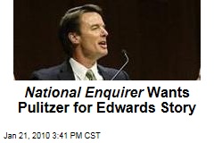 National Enquirer Wants Pulitzer for Edwards Story