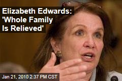 Elizabeth Edwards: 'Whole Family Is Relieved'