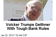 Volcker Trumps Geithner With Tough Bank Rules