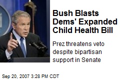 Bush Blasts Dems' Expanded Child Health Bill