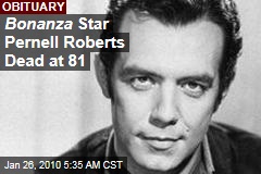 Bonanza Star Pernell Roberts Dead at 81