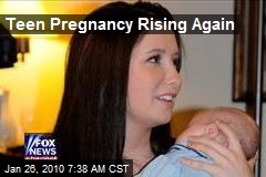Teen Pregnancy Rising Again