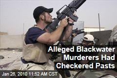 Alleged Blackwater Murderers Had Checkered Pasts