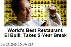 World's Best Restaurant, El Bulli, Takes 2-Year Break