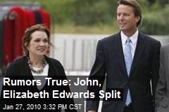 Rumors True: John, Elizabeth Edwards Split