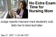 No Extra Exam Time for Nursing Mom
