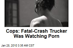Cops: Fatal-Crash Trucker Was Watching Porn