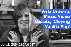 Ayla Brown's Music Video Debuts, 'Cloying Vanilla Pop'