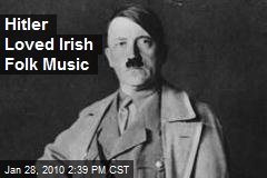 Hitler Loved Irish Folk Music